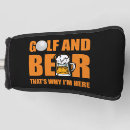 Golf und Bier deshalb bin ich hier Headcover