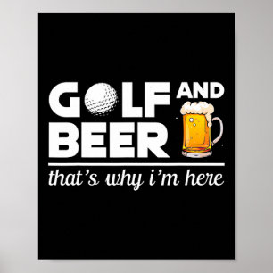 Golf und Bier Deshalb bin ich hier Lustiger Golfsp Poster