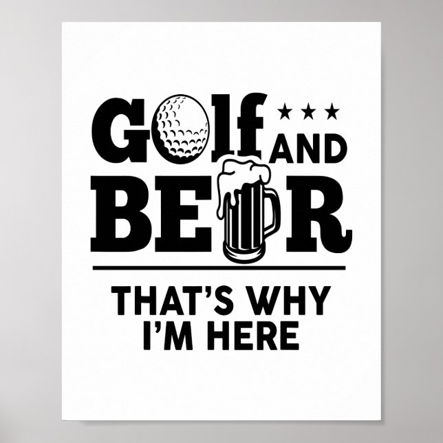 Golf und Bier Deshalb bin ich hier Poster (Vorne)