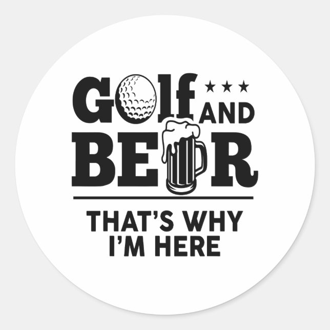 Golf und Bier Deshalb bin ich hier Runder Aufkleber (Vorderseite)