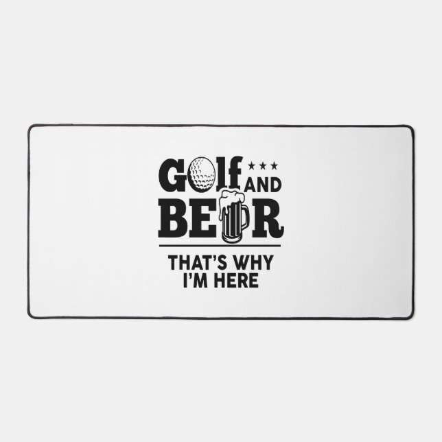 Golf und Bier Deshalb bin ich hier Schreibtischunterlage (Vorderseite)
