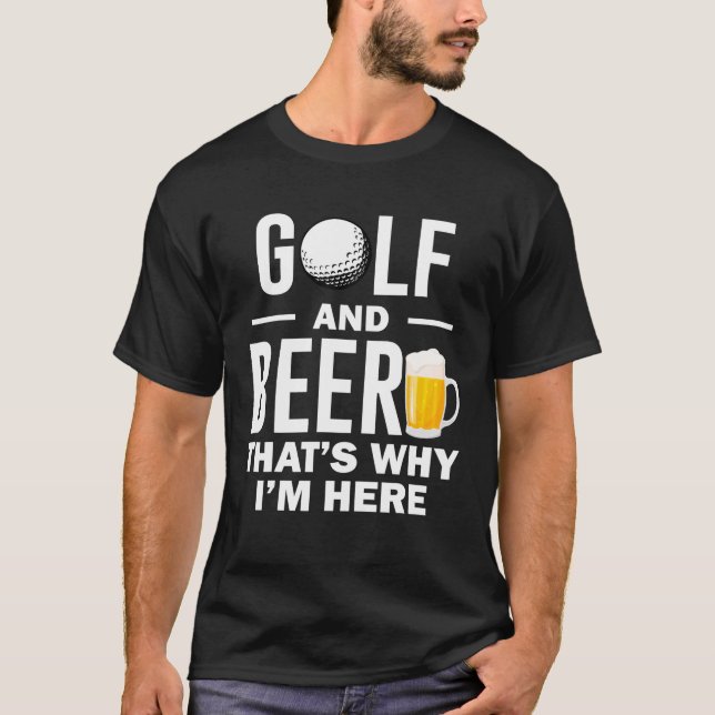 Golf und Bier deshalb bin ich hier T-Shirt (Vorderseite)