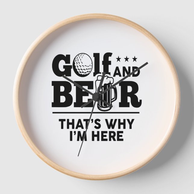 Golf und Bier Deshalb bin ich hier Uhr (Vorderseite)