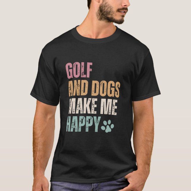 Golf und Hunde machen mich glücklich T-Shirt (Vorderseite)