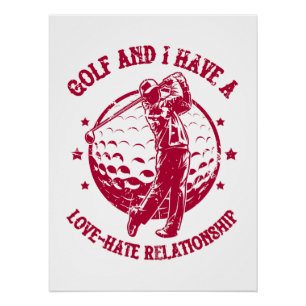 Golf und ich haben eine Liebe-Hass-Beziehung Funny Poster
