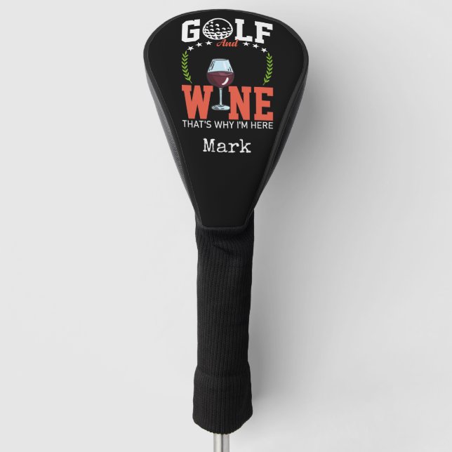 Golf und Wein, deshalb bin ich hier Golf Headcover (Vorderseite)