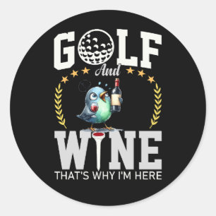 Golf und Wein deshalb bin ich hier Runder Aufkleber