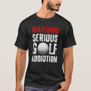 Golf Warnung Ernsthafte Sucht Lustiger Golfer T-Shirt