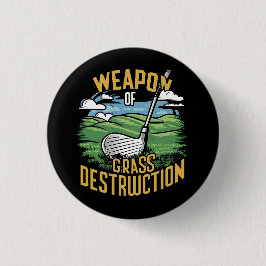 Golf Weapon of Grass Destruction Art Button