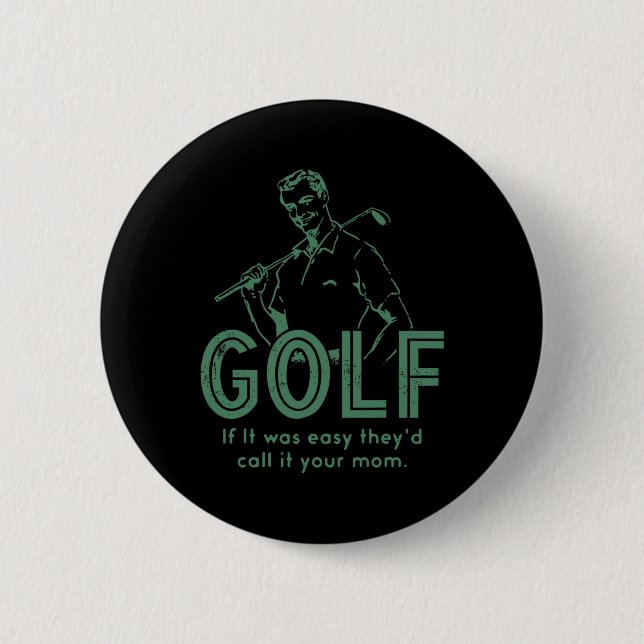 Golf Wenn es einfach wäre, würden sie es Ihre Mutt Button (Vorderseite)