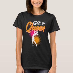 Golfer Frauen sagen Golf Königin Golfer T-Shirt