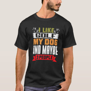 Golfer Hund Ich mag Golf mein Hund und vielleicht T-Shirt