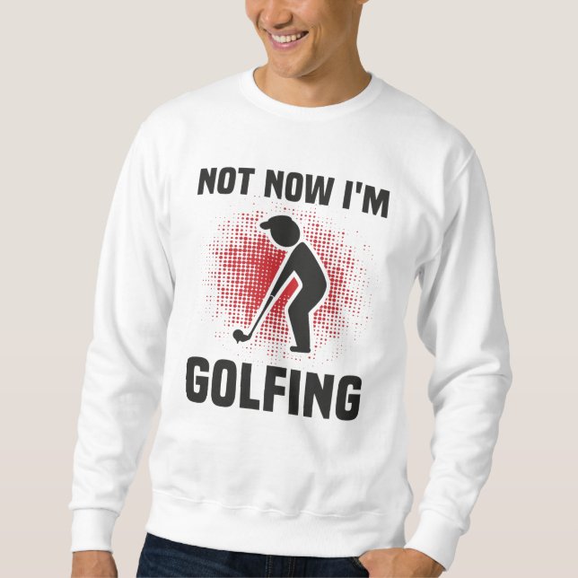 Golfer Quote Funny Sweatshirt (Vorderseite)