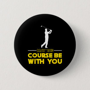 Golfspieler sagt Möge der Kurs mit dir sein Golf Button