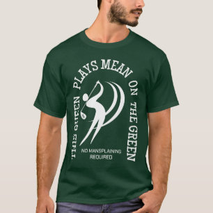 Golfsport für Frauen QUEEN PLAYS MEAN ON THE GREEN T-Shirt