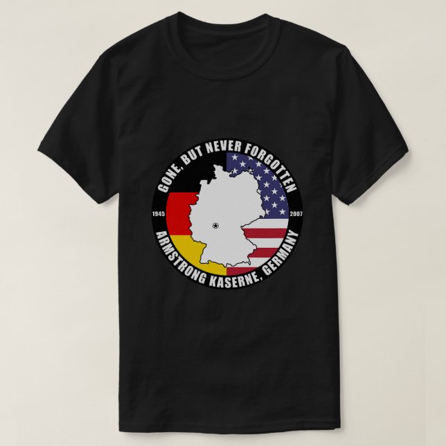Gone, aber nie vergessen Armstrong Kaserne Deutsch T-Shirt (Design vorne)