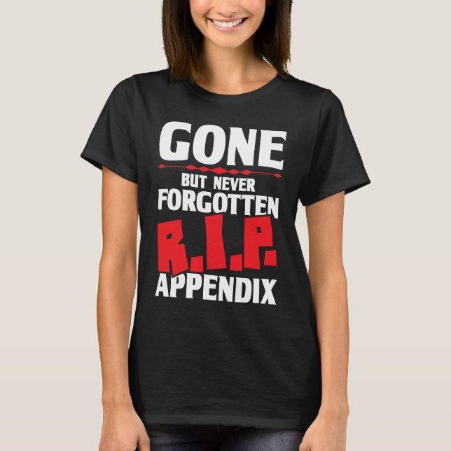 Gone But Never Forgotten  Appendix Appendicitis Su T-Shirt (Vorderseite)