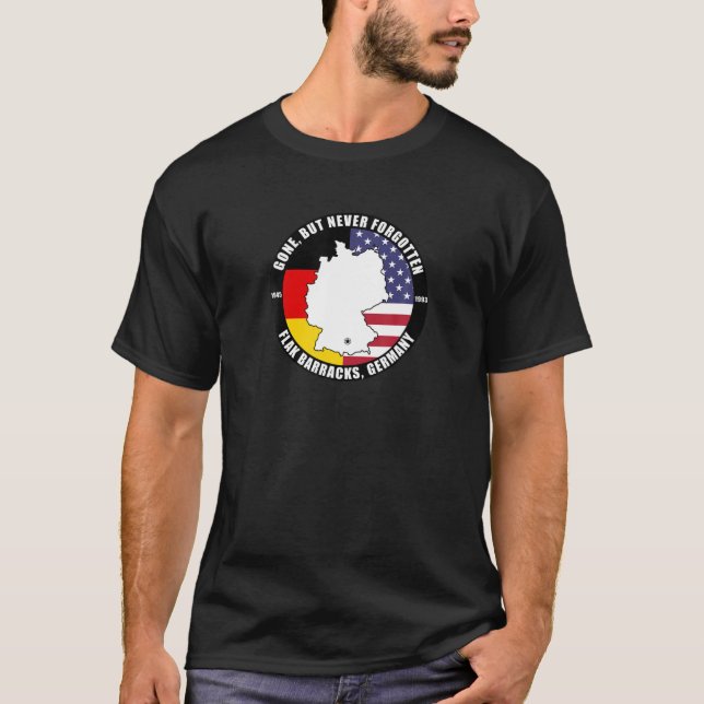Gone But Never Forgotten Flak Barracks Germany Vet T-Shirt (Vorderseite)