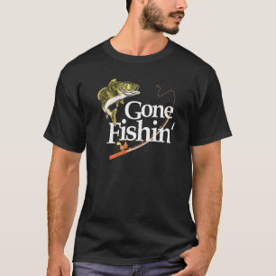 Gone Fishin Apparel Fisherman Angler Fish T-Shirt