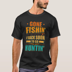 Gone Fishin ist bald wieder da, um Jagd auf Jagd T-Shirt