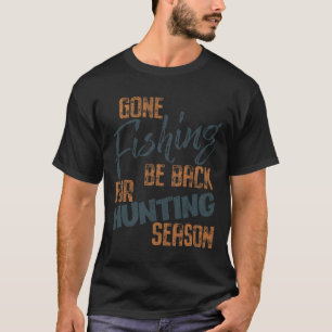 Gone Fishing Be Byb für Jagdsaison Fischer T-Shirt
