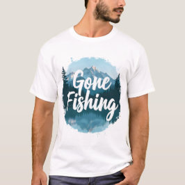 Gone Fishing T-Shirt