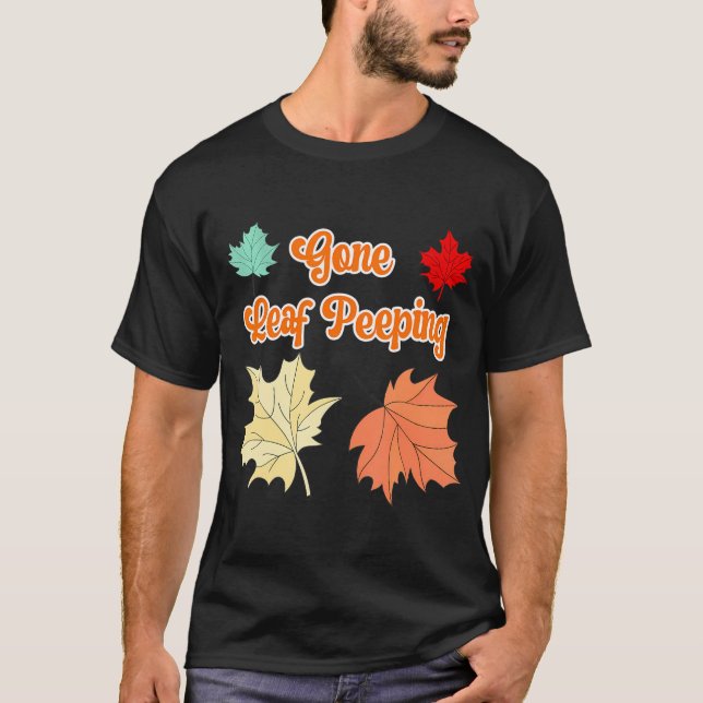 Gone Leaf Peeping Funny Herbst Blätter Fall T-Shirt (Vorderseite)
