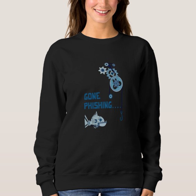 Gone Phishing Cybersecurity Security Hacker Comput Sweatshirt (Vorderseite)