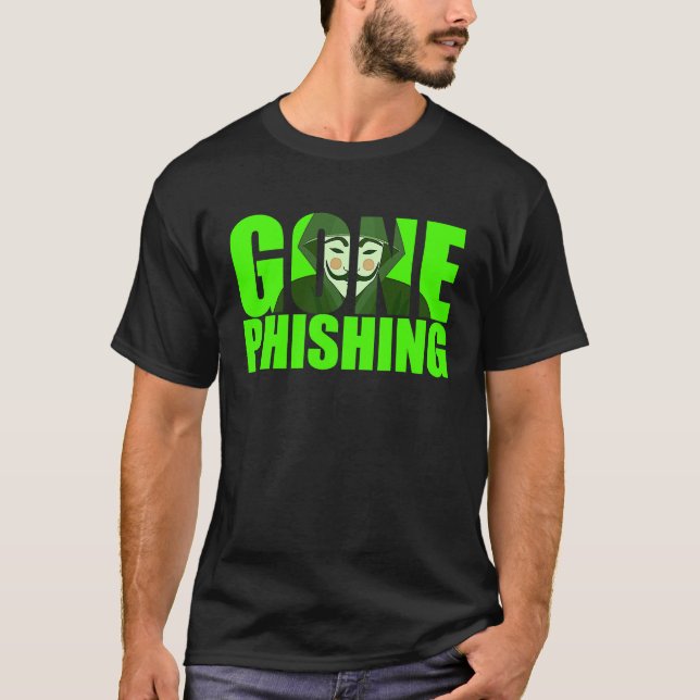 Gone Phishing Funny Quote Cyber Security Hacker T-Shirt (Vorderseite)