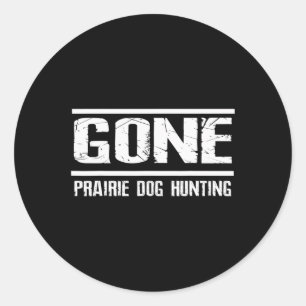 Gone Prairie Dog Jagd Shirt Funny Beer Lover Gi Runder Aufkleber