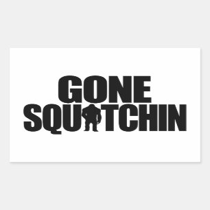 Gone Squatchin-Aufkleber Rechteckiger Aufkleber