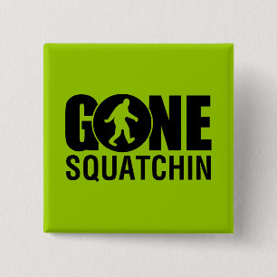 Gone Squatchin Button
