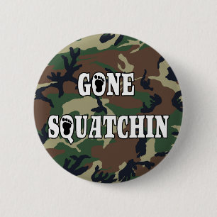 GONE SQUATCHIN BUTTON