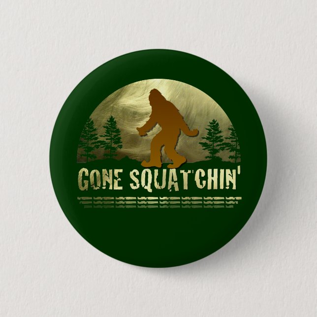 Gone Squatchin Button (Vorderseite)