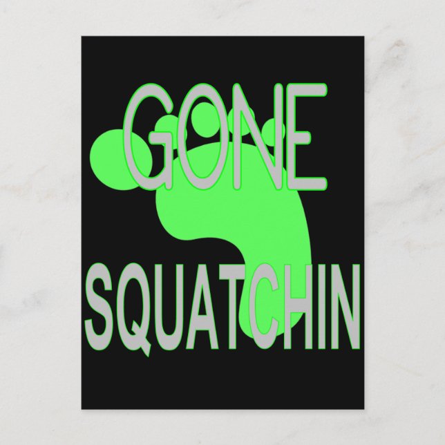 Gone Squatchin Geschenke Postkarte (Vorderseite)