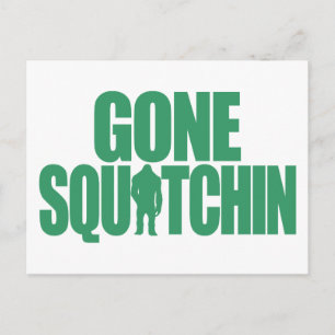 Gone Squatchin Postkarte