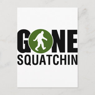 Gone Squatchin Postkarte