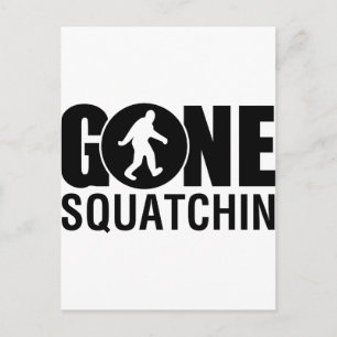 Gone Squatchin Postkarte