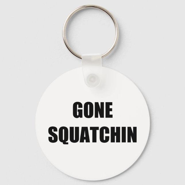 GONE SQUATCHIN SCHLÜSSELANHÄNGER (Vorderseite)
