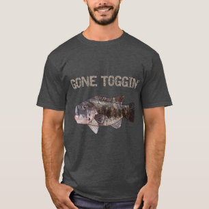 Gone Toggin Blackfish Tautog T-Shirt