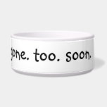 Gone zu bald Funny Spaß Dog Pet Napf<br><div class="desc">Dieses Design entstand aus meiner einzigartigen Acrylmalerei. Sie kann personalisiert werden, indem Sie auf die Schaltfläche Anpassen klicken und den Namen, die Initialen oder die Wörter ändern. Sie können auch die Textfarbe und den Textstil ändern oder den Text für nur ein Bild löschen. Kontaktieren Sie mich unter colorflowcreations@gmail.com , wenn...</div>