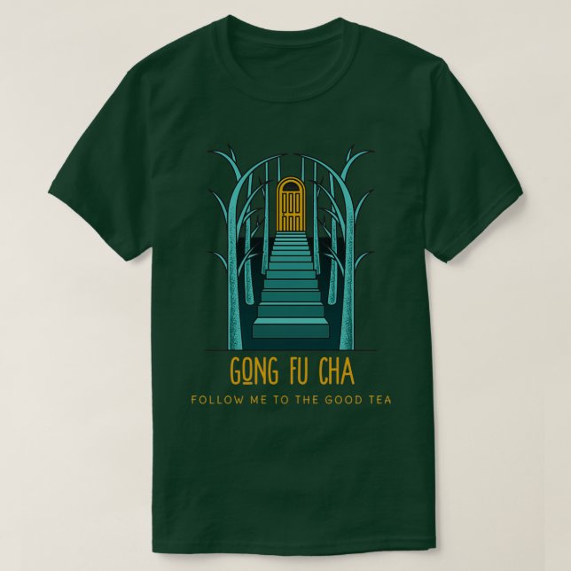 Gong Fu Cha folgt mir zum guten Tee (Design vorne)