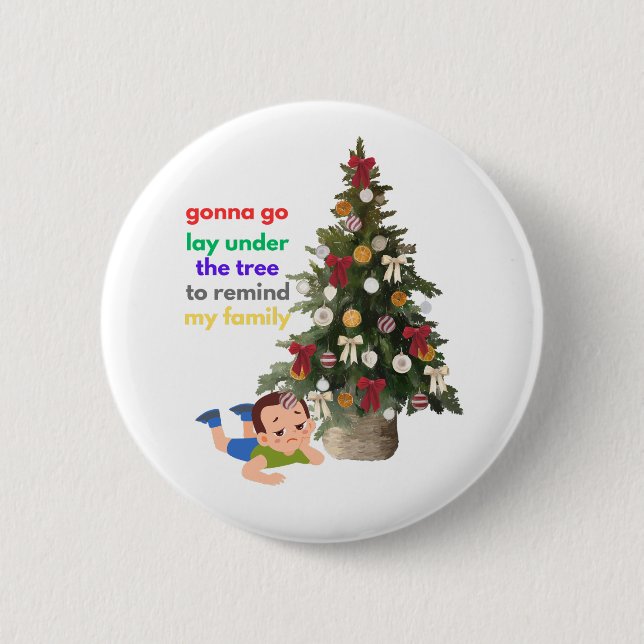 Gonna Go Lay Under The Tree to Remind My Family Button (Vorderseite)