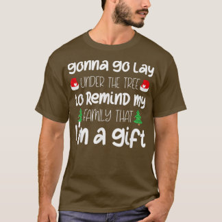 Gonna Go Lay unter dem Baum Weihnachtsfest Weihnac T-Shirt