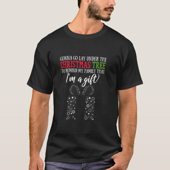 Gonna Go Lay Unter dem Weihnachtsbaum Sarcastic Xm T-Shirt (Vorderseite)