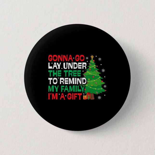 Gonna Go Lay unter der Baumfreude Weihnachten Button (Vorderseite)