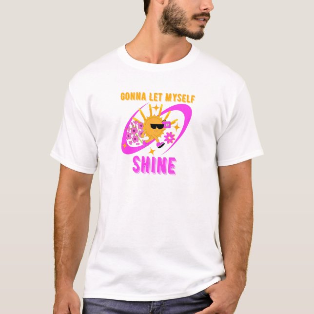 Gonna Let Myself Shine Self-Love Statement T-Shirt (Vorderseite)