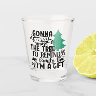 Gonna liegt unter dem Baum, weil ich ein Geschenk  Schnapsglas