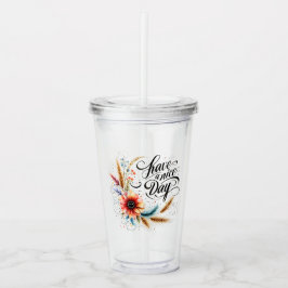 Gönnen Sie sich einen schönen Blumentag Acryltrinkbecher