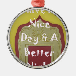 Gönnen Sie sich einen schönen Tag und eine bessere Ornament Aus Metall